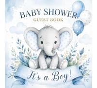 Baby Shower Guest Book It's a Boy: Keepsake with Interior Color Featuring Sign-In Pages, Wishes for Newborn, Advice for Parents, Memories Pages & Gift Log, Watercolor Elephant Theme