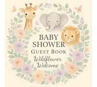 Baby Shower Guest Book: Wildflower Welcome Keepsake Journal: A Pastel Safari-Themed Guest Sign-In, Wishes for Baby, Gift Log & Keepsake Memory Book, Full Color