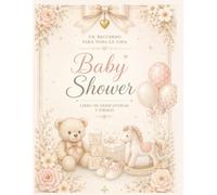 Baby Shower: Libro de Firmas y Dedicatorias: Un recuerdo para toda la vida para celebrar la llegada del bebé con mensajes y buenos deseos