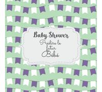 Baby Shower Prédire le futur bébé: Carnet de prédictions du nouvel arrivant | contient 100 pages | 8,5 x 8,5 pouces | pronostics taille,sexe,prénom,etc