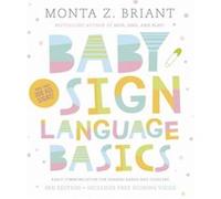 Baby Sign Language Basics Early Communication for Hearing Babies and Toddlers New amp Expanded Edition PLUS DVD by Monta Z Briant & Illustrated by Summer Monta Z Briant Illustrated by Summer McStravic