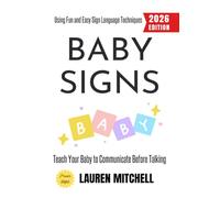 Baby Signs:: Teach Your Baby to Communicate Before Talking Using Fun and Easy Sign Language Techniques
