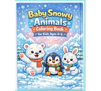 Baby Snowy Animals Coloring Book for Kids Ages 4-6: Winter Friends in Snowy Adventures