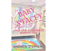 Baby Stacey und der verwirrte Babysitter: Eine ABDL-Regressions- und Verbindungsgeschichte