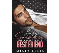 Baby Surprise for my Brother's Best Friend: An Enemies to Lovers Second Chance Romance
