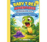 Baby T-Rex Adventures Coloring Book: Fun & Easy Dinosaur Coloring Pages for Kids