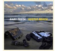 Baby Teeth - Hustle Beach