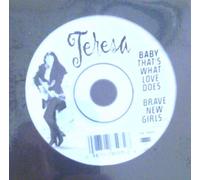 Teresa - Baby That's What Love Does/Brave New Girls