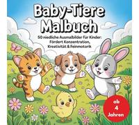 Baby-Tiere Malbuch - ab 4 Jahren: 50 niedliche Ausmalbilder für Kinder: Fördert Konzentration, Kreativität & Feinmotorik