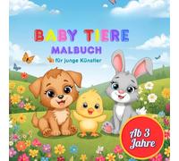 Baby Tiere Malbuch für junge Künstler ab 3 Jahren mit 50 entzückende Ausmalbildern