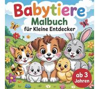 Baby Tiere Malbuch für kleine Entdecker ab 3 Jahren mit 30 faszinierenden Ausmalbildern