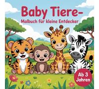 Baby Tiere- Malbuch für kleine Entdecker ab 3 Jahren mit 50 faszinierenden Bildern zum Ausmalen