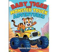 Baby Tiger and Monster Truck Adventures: A Fun Coloring Book for Kids