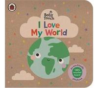 Ladybird – Baby Touch: I Love My World – Livre cartonné écologique à volets pour bébés