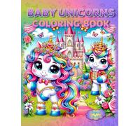 Baby Unicorns Coloring Book: - Pure Magic-nificence!