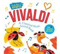 Baby Vivaldi: A Classical Music Sound Book (With 6 Magical Melodies)