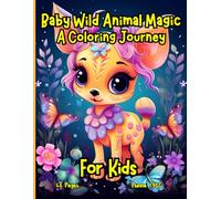 Baby Wild Animal Magic: A Fun and Educational Coloring Journey for Kids with 48 Adorable Wildlife Designs to Spark Creativity: Charming Coloring Book ... Educational, and Fun-Filled Adventures