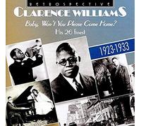 Baby, Won T You Please Come Home? - Clarence Williams - His 26 Finest - 1923-1933