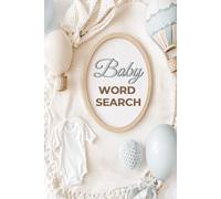 Baby Word Search: Easy-to-Read Baby Word Search Puzzles about Newborns, Toys, Baby Gear, Milestones & More | 6 x 9 Size | 118 Pages | 50+ Fun Brain Games
