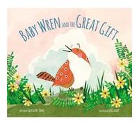 Baby Wren and the Great Gift by Sally LloydJones Sally Lloyd - Jones, Jen Corace (Auteur)