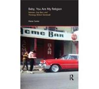 Baby, You Are My Religion: Women, Gay Bars, And Theology Before Stonewall (Gender, Theology & Spirituality) (Hardcover) Marie Cartier, (Auteur)