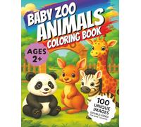 Baby Zoo Animals Coloring Book: 100 Easy And Fun Coloring Pages For Kids, Preschool And Kindergarten