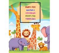 Baby Zoo Animals Coloring Book For Toddlers: 100 Easy An Fun Coloring Pages For Kids, Preschool And Kindergarten