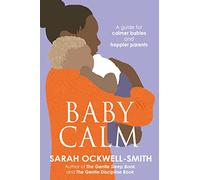 BabyCalm: A Guide for Calmer Babies and Happier Parents