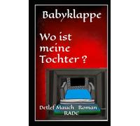 Babyklappe Wo ist meine Tochter