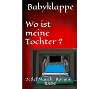 Babyklappe Wo ist meine Tochter