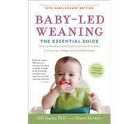 BabyLed Weaning Completely Updated and Expanded Tenth Anniversary Edition The Essential GuideHow to Introduce Solid Foods and Help Your Baby to Grow Up a Gill Rapley Tracey Murkett (Auteur)