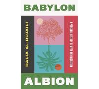 Babylon, Albion: A Personal History of Myth and Migration