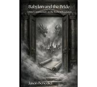 Babylon and the Bride: A Brief Commentary on the Book of Revelation