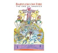 Babylon on Fire: The End of America