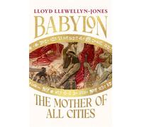 Babylon the Mother of All Cities - Professor Lloyd Llewellyn-Jones - Wildfire - ebook (ePub) - Livre