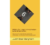 BABYLON - Wenn Wirklichkeiten aufeinandertreffen: Warum wir im Unternehmen aneinander vorbeireden und wie echte Verbindung entsteht