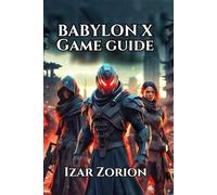 BABYLON X Game Guide: Character Specialization, Exploration and Hidden Content