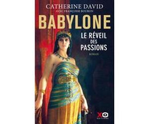 Babylone - Le réveil des passions Catherine David (Auteur), Françoise Bouron (Auteur)