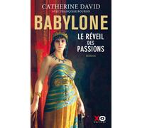 Babylone - Le réveil des passions - Catherine David - Xo - broché - Roman