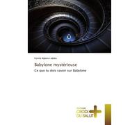 Babylone mystérieuse Ce que tu dois savoir sur Babylone - Komla Agbessi - Croix Du Salut - broché - Essai