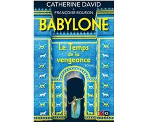 Babylone - Tome 2 Le Temps de la vengeance Catherine David (Auteur), Françoise Bouron (Auteur)