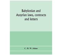 Babylonian And Assyrian Laws, Contracts And Letters