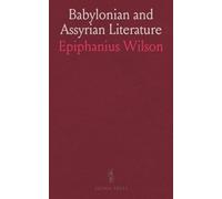 Babylonian and Assyrian Literature: Comprising the Epic of Izdubar, Hymns, Tablets, and Cuneiform Inscriptions