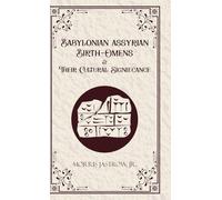 Babylonian Assyrian Birth-omens and Their Cultural Significance