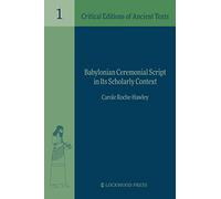 Babylonian Ceremonial Script in Its Pedagogical and Scholarly Context