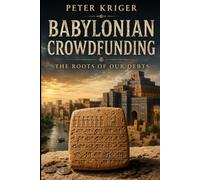 BABYLONIAN CROWDFUNDING: THE ROOTS OF OUR DEBTS