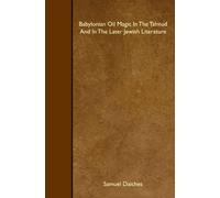 Babylonian Oil Magic In The Talmud And In The Later Jewish Literature