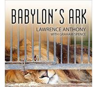 Babylon's Ark: The Incredible Wartime Rescue of the Baghdad Zoo