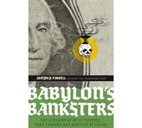 Babylon's Banksters: The Alchemy of Deep Physics, High Finance and Ancient Religion