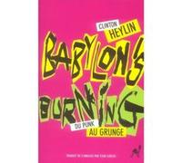 Babylon's burning [du punk au grunge] Clinton Heylin (Auteur), Stan Cuesta (Traduction)
